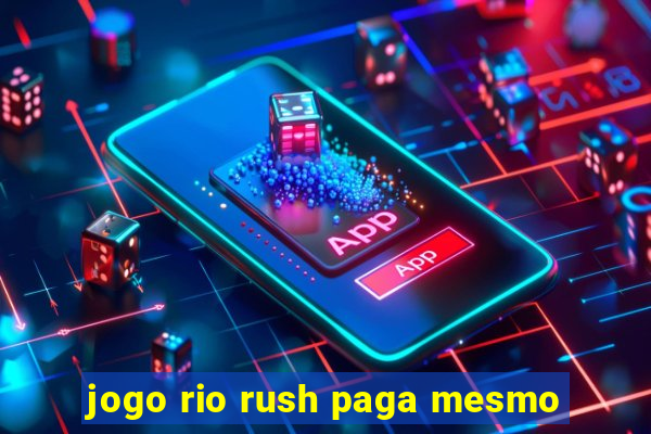 jogo rio rush paga mesmo